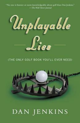 Unplayable Lies: Golf Stories by Dan Jenkins