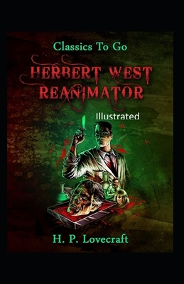 Herbert West Reanimator Illustrated by H.P. Lovecraft