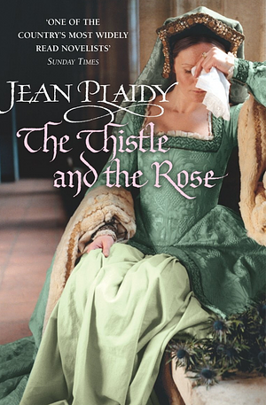 The Thistle and the Rose by Jean Plaidy