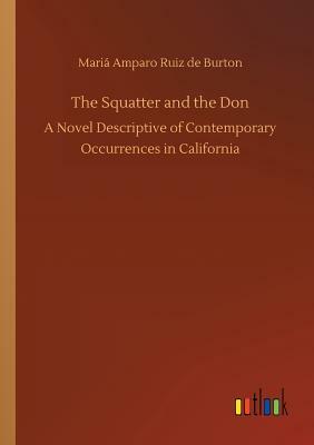 The Squatter and the Don by Maria Amparo Ruiz De Burton