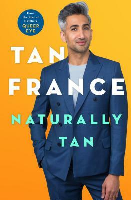 Naturally Tan: A Memoir by Tan France