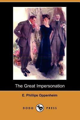 The Great Impersonation (Dodo Press) by E. Phillips Oppenheim