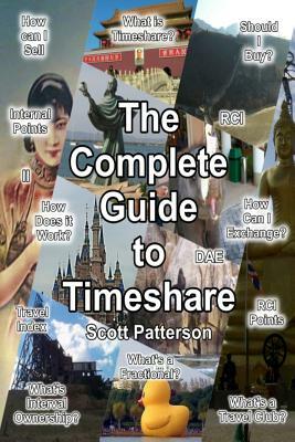 The Complete Guide to Timeshare by Scott Patterson