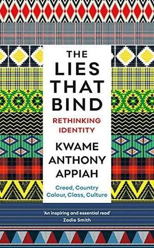 The Lies That Bind: Rethinking Identity by Kwame Anthony Appiah