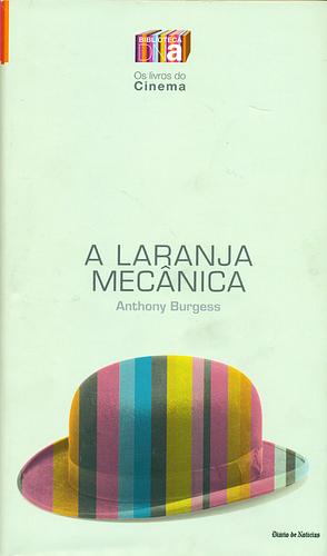 A Laranja Mecânica by Anthony Burgess