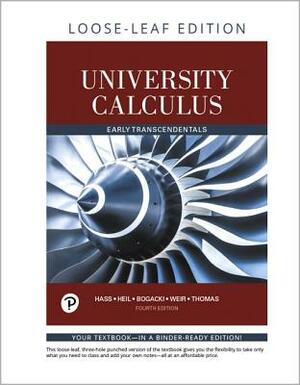 University Calculus: Early Transcendentals, Loose-Leaf Edition by Joel Hass, Christopher Heil, Przemyslaw Bogacki