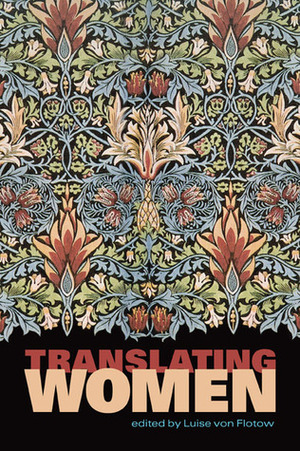 Translating Women: Gender and Translation in the 21st Century by Luise von Flotow