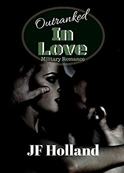 Outranked in Love by J.F. Holland