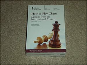 How to Play Chess; Lessons from an International Master by Jeremy Silman