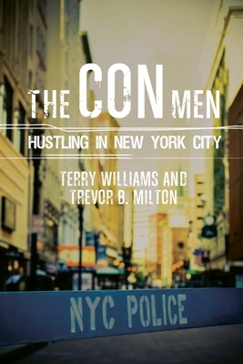 The Con Men: Hustling in New York City by Terry Williams, Trevor Milton