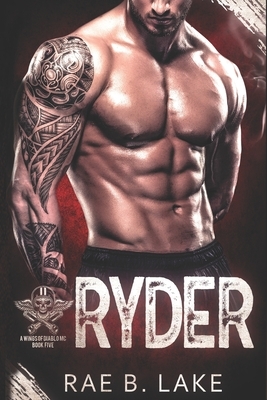 Ryder: A Wings of Diablo MC Novel by Rae B. Lake