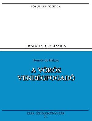 A vörös vendégfogadó by Albert Gyergyai, Honoré de Balzac