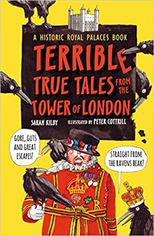 Terrible, True Tales from the Tower of London: As Told by the Ravens by Historic Royal Palaces