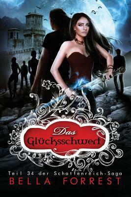 Das Schattenreich der Vampire 34: Das Glücksschwert by Bella Forrest