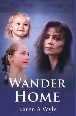 Wander Home by Karen A. Wyle