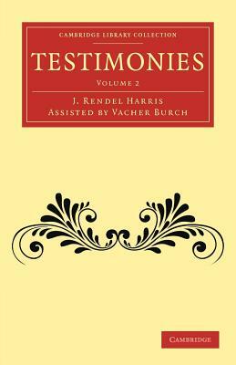 Testimonies: Volume 2 by J. Rendel Harris, Vacher Rendel Burch