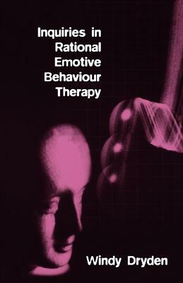 Inquiries in Rational Emotive Behaviour Therapy by Windy Dryden