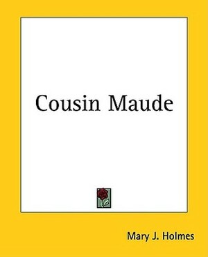 Cousin Maude by Mary J. Holmes