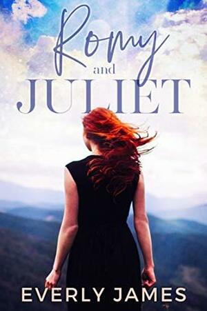 Romy and Juliet: A Second Chance Romance by Everly James