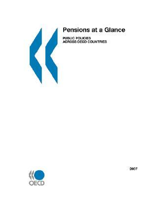 Pensions at a Glance: Public Policies Across OECD Countries 2007 Edition by Publishing Oecd Publishing, OECD Publishing