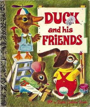Duck and his Friends by Kathryn Jackson, Bernard S. Jackson, Richard Scarry