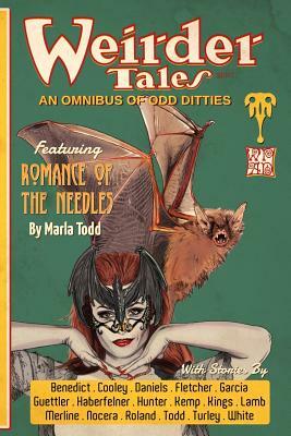 Weirder Tales: An Omnibus of Odd Ditties by Mandy White, Marla Todd, Diana Garcia