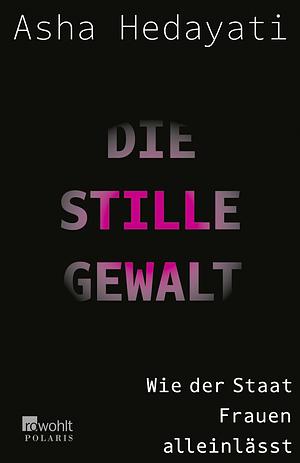 Die stille Gewalt by Asha Hedayati