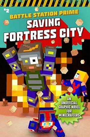 Saving Fortress City: An Unofficial Graphic Novel for Minecrafters, Book 2 by Cara Stevens