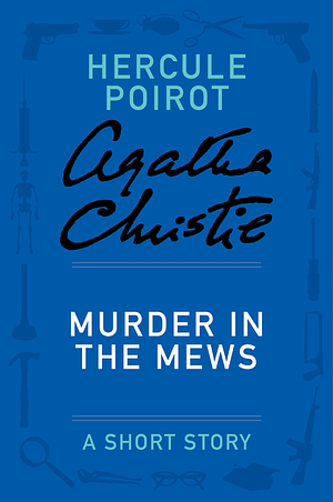 Murder in the Mews by Agatha Christie