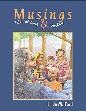 Musings: Tales of Truth and Wisdom by Linda M. Ford