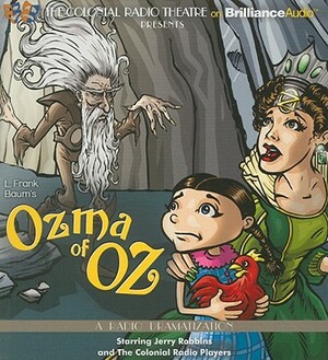 Ozma of Oz: A Radio Dramatization by Jerry Robbins, L. Frank Baum