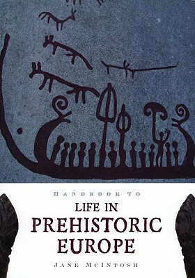 Handbook of Life in Prehistoric Europe by Jane McIntosh