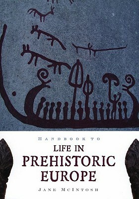 Handbook of Life in Prehistoric Europe by Jane McIntosh