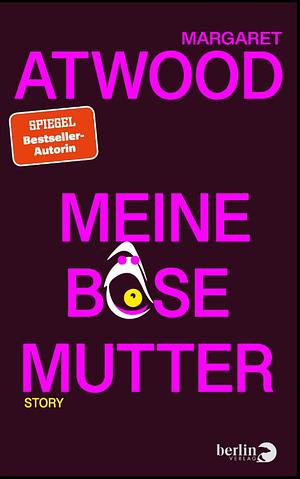 Meine böse Mutter by Margaret Atwood