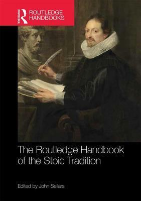 The Routledge Handbook of the Stoic Tradition by John Sellars