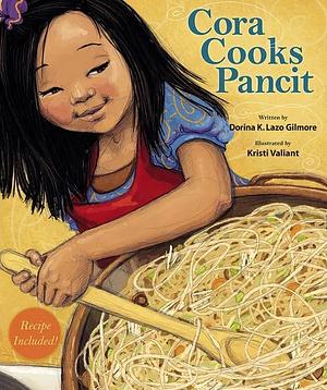 Cora Cooks Pancit  by Dorina K. Lazo Gilmore-Young