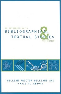 An Introduction to Bibliographical and Textual Studies by Craig S. Abbott