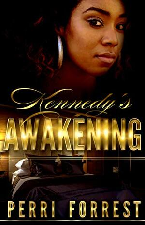 Kennedy's Awakening: The truth doesn't always hurt by Perri Forrest