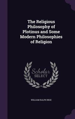 The Philosophy of Plotinus [2 Volumes]: The Gifford Lectures at St. Andrews, 1917-1918 by Inge, William Ralph Inge