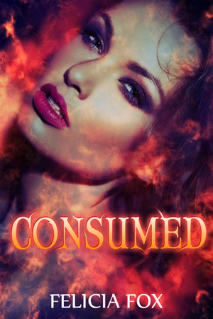 Consumed by Felicia Fox