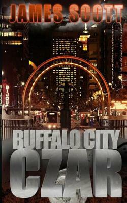 Buffalo City Czar by James Scott