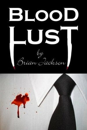 Blood Lust by Brian Jackson
