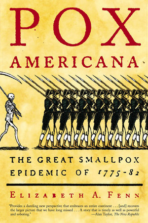 Pox Americana: The Great Smallpox Epidemic of 1775-82 by Elizabeth A. Fenn
