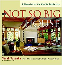 Not So Big House by Sarah Susanka