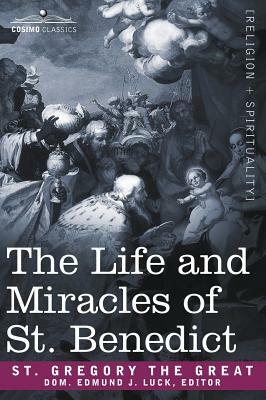 The Life and Miracles of St. Benedict by Gregory, Gregory the Gre Saint Gregory the Great, Saint Gregory the Great