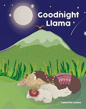 Goodnight Llama: A Picture Book Bedtime Story by Catherine Adams