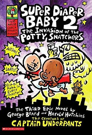 Super Diaper Baby 2. the Invasion of the Potty Snatchers by George Beard, Dav Pilkey, Harold Hutchins