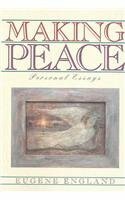 Making Peace: Personal Essays by Eugene England