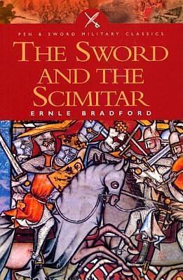 Sword and the Scimitar by Ernle Bradford, Ernle Bradford