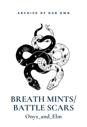 Breath Mints / Battle Scars by Onyx_and_Elm